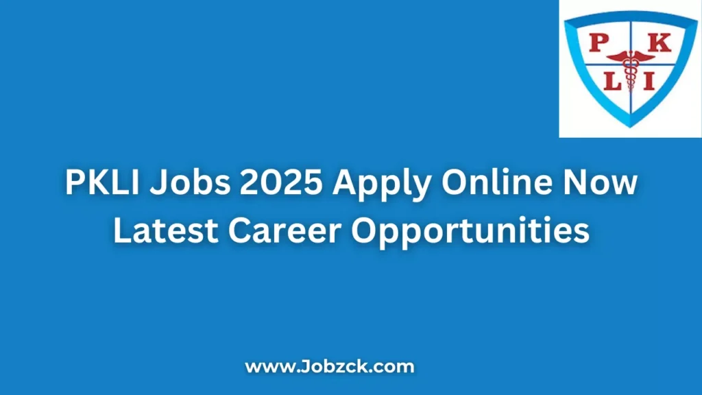 PKLI Jobs 2025 Apply Online Now Latest Career Opportunities